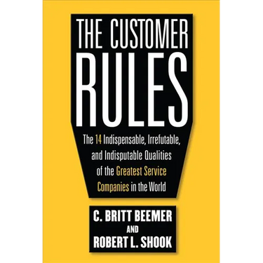 The Customer Rules: The 14 Indispensible, Irrefutable, and Indisputable Qualities of the Greatest Service Companies in the World