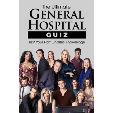 The Ultimate General Hospital Quiz: Test Your Port Charles Knowledge