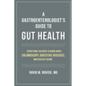 A Gastroenterologist's Guide to Gut Health