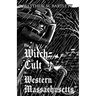 The Witch-Cult in Western Massachusetts: Volume 1