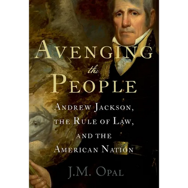 Avenging the People: Andrew Jackson, the Rule of Law, and the American Nation