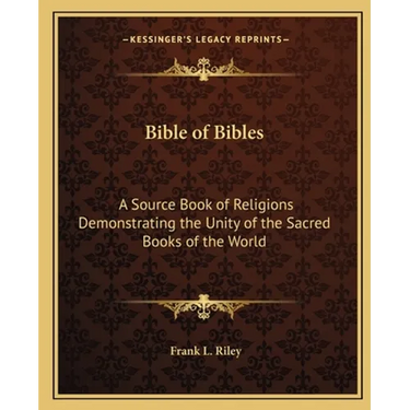 Bible of Bibles: A Source Book of Religions Demonstrating the Unity of the Sacred Books of the World