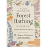 Your Guide to Forest Bathing--A Journal: Invitations for Practice and Reflection