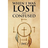 When I Was Lost and Confused