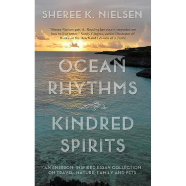 Ocean Rhythms Kindred Spirits: An Emerson-Inspired Essay Collection on Travel, Nature, Family and Pets