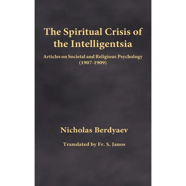 The Spiritual Crisis of the Intelligentsia: Articles on Societal and Religious Psychology (1907-1909)