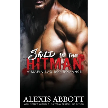 Sold to the Hitman: A Bad Boy Mafia Romance