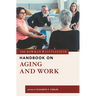 The Rowman & Littlefield Handbook on Aging and Work