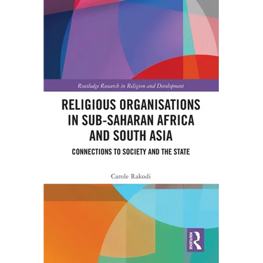 Religious Organisations in Sub-Saharan Africa and South Asia: Connections to Society and the State
