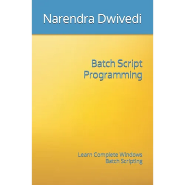Batch Script Programming: Learn Complete Windows Batch Scripting