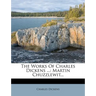 The Works Of Charles Dickens ...: Martin Chuzzlewit...