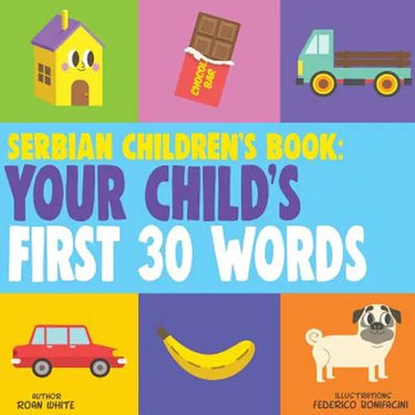Serbian Children's Book: Your Child's First 30 Words