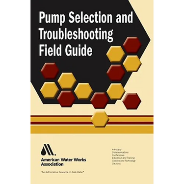 Pump Selection and Troubleshooting Field Guide