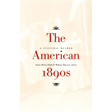 The American 1890s: A Cultural Reader