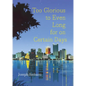 Too Glorious to Even Long for on Certain Days