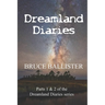Dreamland Diaries: Parts 1 and 2 of the 4 part Series