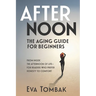 Afternoon: The Aging Guide for Beginners
