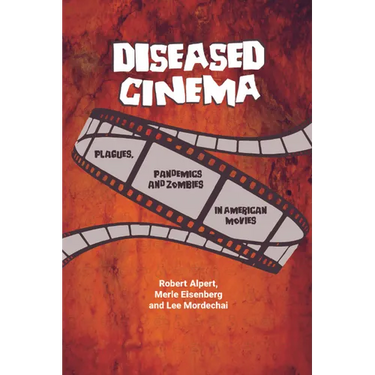 Diseased Cinema: Plagues, Pandemics and Zombies in American Movies