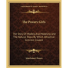The Powers Girls: The Story Of Models And Modeling And The Natural Steps By Which Attractive Girls Are Created