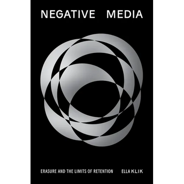 Negative Media: Erasure and the Limits of Retention
