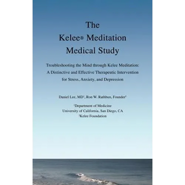 The Kelee Meditation Medical Study: Troubleshooting the Mind Through Kelee Meditation: A Distinctive and Effective Therapeutic Intervention for Stress