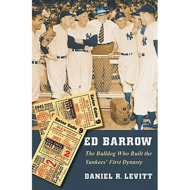 Ed Barrow: The Bulldog Who Built the Yankees' First Dynasty