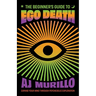 The Beginner's Guide to Ego Death: Expand Your Mind Through Psychedelic Exploration (Guides to Psychedelics & More)
