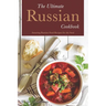 The Ultimate Russian Cookbook: Amazing Russian Food Recipes for the Soul