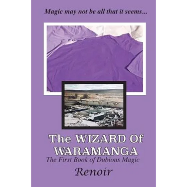 The Wizard of Waramanga: The First Book of Dubious Magic