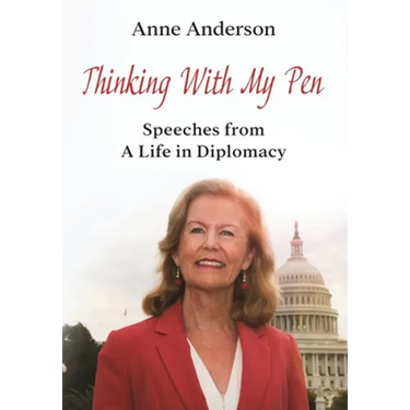 Thinking With My Pen: Speeches from a Life in Diplomacy