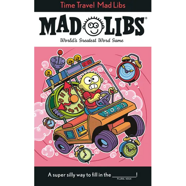 Time Travel Mad Libs: World's Greatest Word Game