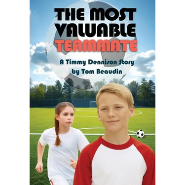 The Most Valuable Teammate: A Timmy Dennison Story