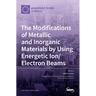 The Modifications of Metallic and Inorganic Materials by Using Energetic Ion/Electron Beams