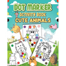 Dot Markers Activity Book Cute Animals: Dot a Page a day (Cute Animals) Easy Guided BIG DOTS Gift For Kids Ages 1-3, 2-4, 3-5, Baby, Toddler, Preschoo