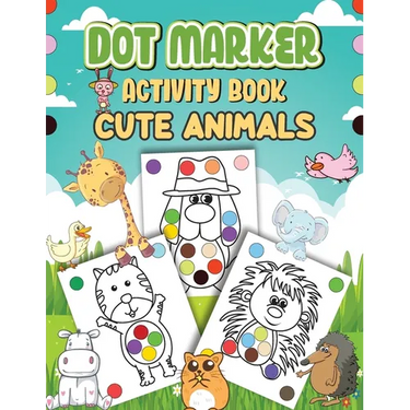 Dot Markers Activity Book Cute Animals: Dot a Page a day (Cute Animals) Easy Guided BIG DOTS Gift For Kids Ages 1-3, 2-4, 3-5, Baby, Toddler, Preschoo