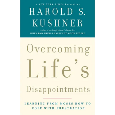 Overcoming Life's Disappointments: Learning from Moses How to Cope with Frustration