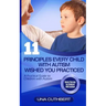 Children with Autism: 11 Principles Every Child with Autism Wished You Practiced: A Parents Guide to Raising a Child with Autism