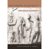 New Heroes in Antiquity: From Achilles to Antinoos