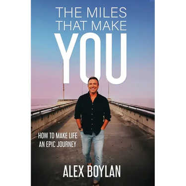 The Miles That Make You: How to Make Life an Epic Journey