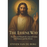 The Essene Way: Magical Prayers for Connecting with Nature and the Divine
