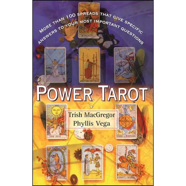 Power Tarot: More Than 100 Spreads That Give Specific Answers to Your Most Important Question