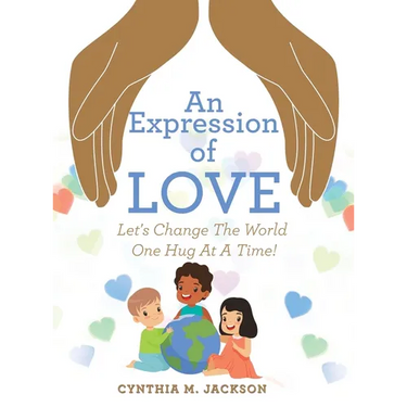 An Expression of Love: Let's Change the World One Hug at a Time!