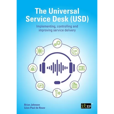 The Universal Service Desk (USD): Implementing, controlling and improving service delivery