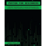 Python for Beginners: A complete beginner's guide to learning Python with a programming-based introduction and a hands-on computer coding exercise