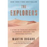 The Explorers: A Story of Fearless Outcasts, Blundering Geniuses, and Impossible Success