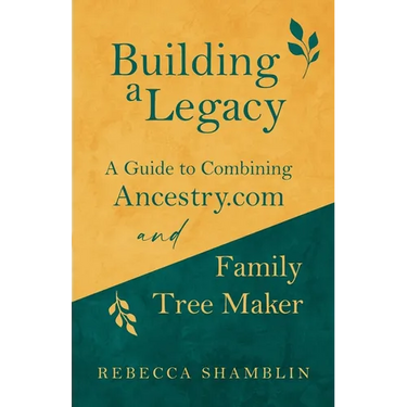 Building a Legacy: A Guide to Combining Ancestry.com and Family Tree Maker
