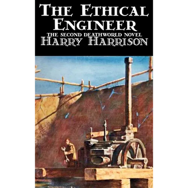 The Ethical Engineer by Harry Harrison, Science Fiction, Adventure