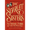 Scarlet Sisters: Sex, Suffrage, and Scandal in the Gilded Age
