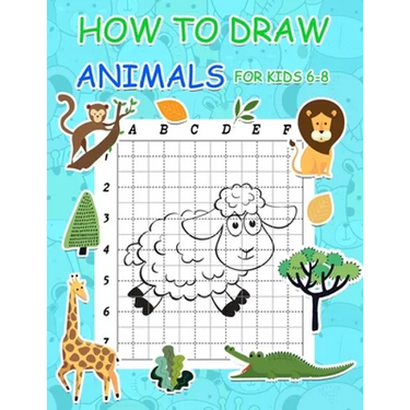 How to Draw Animals for Kids 6-8: Simple Step by Step Learn to Draw Books for Kids