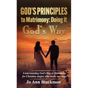God's Principles to Matrimony: Doing It God's Way